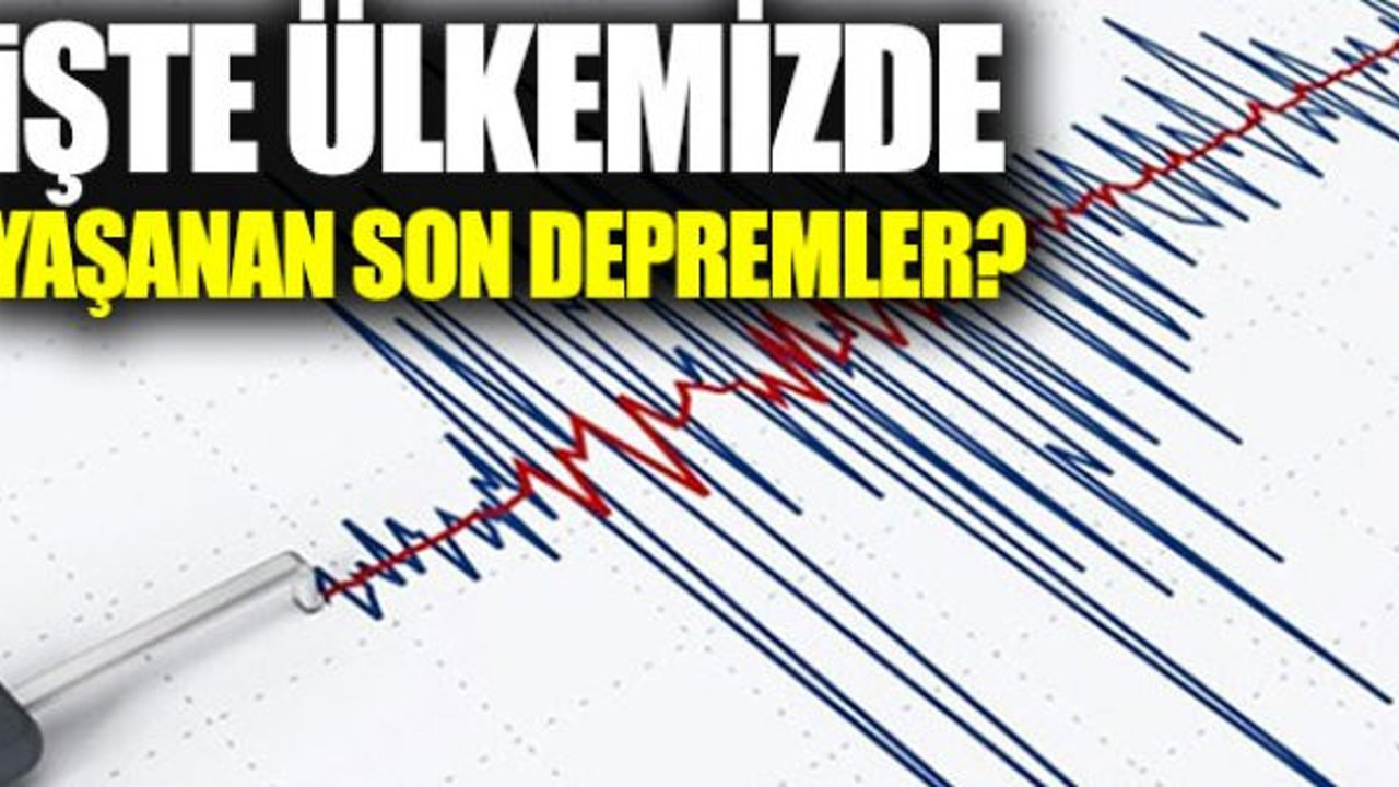 Büyük Marmara depremi mi geliyor? İşte Ülkemizdeki son depremler?