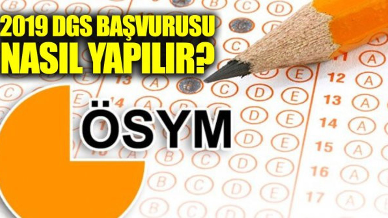 DGS başvurusu nasıl yapılır? DGS sınav başvuruları için son tarih ne zaman?