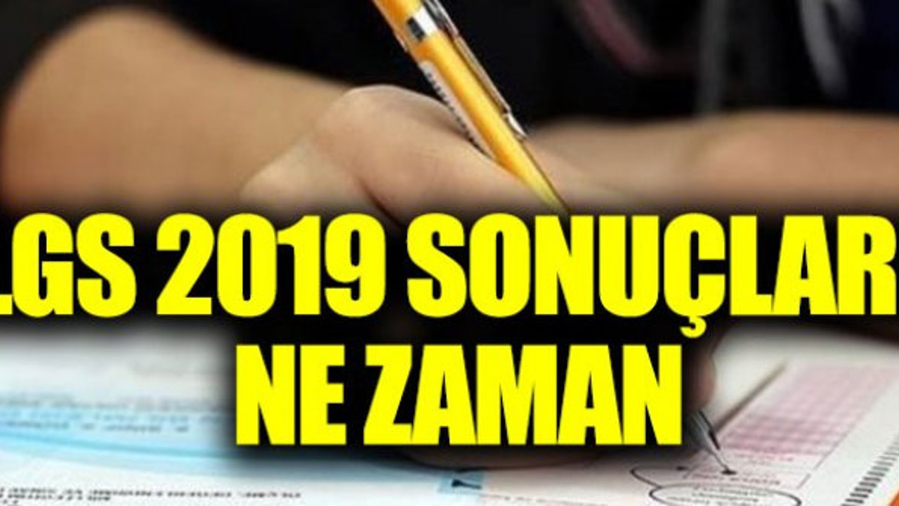 LGS 2019 sona erdi LGS sonuçları ne zaman açıklanacak?