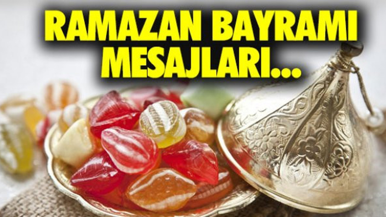2019 Ramazan Bayramı mesajları! İşte en güzel bayram mesajları