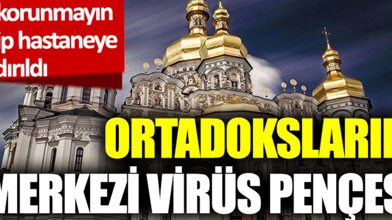 Ortadoksların hac merkezi koronavirüs pençesinde