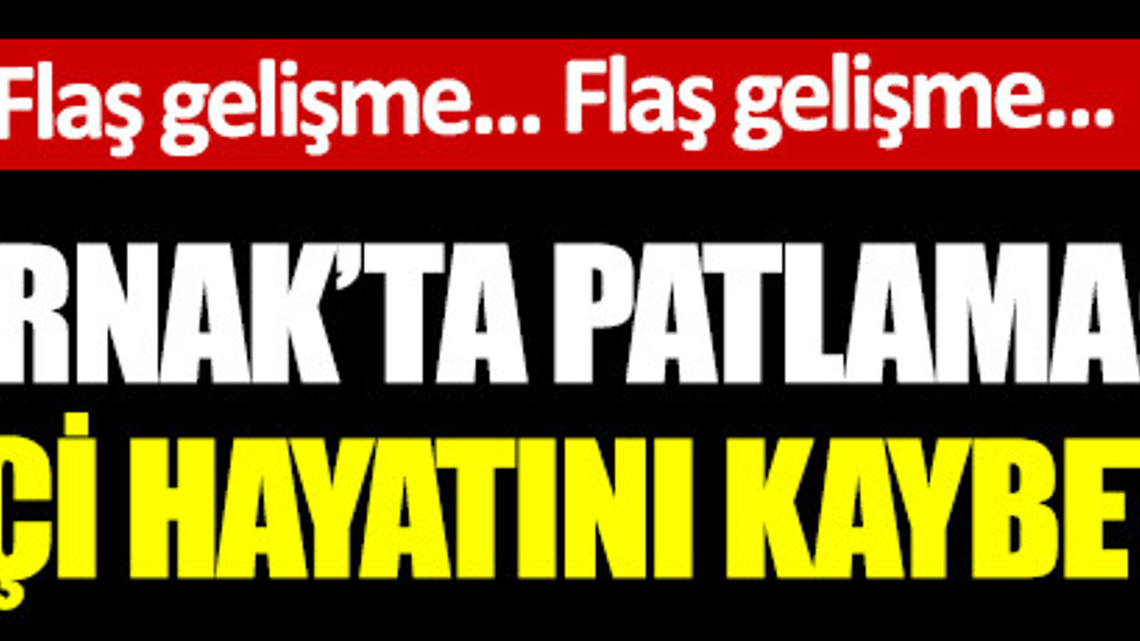 Son dakika: Silopi'de patlama: 4 işçi hayatını kaybetti