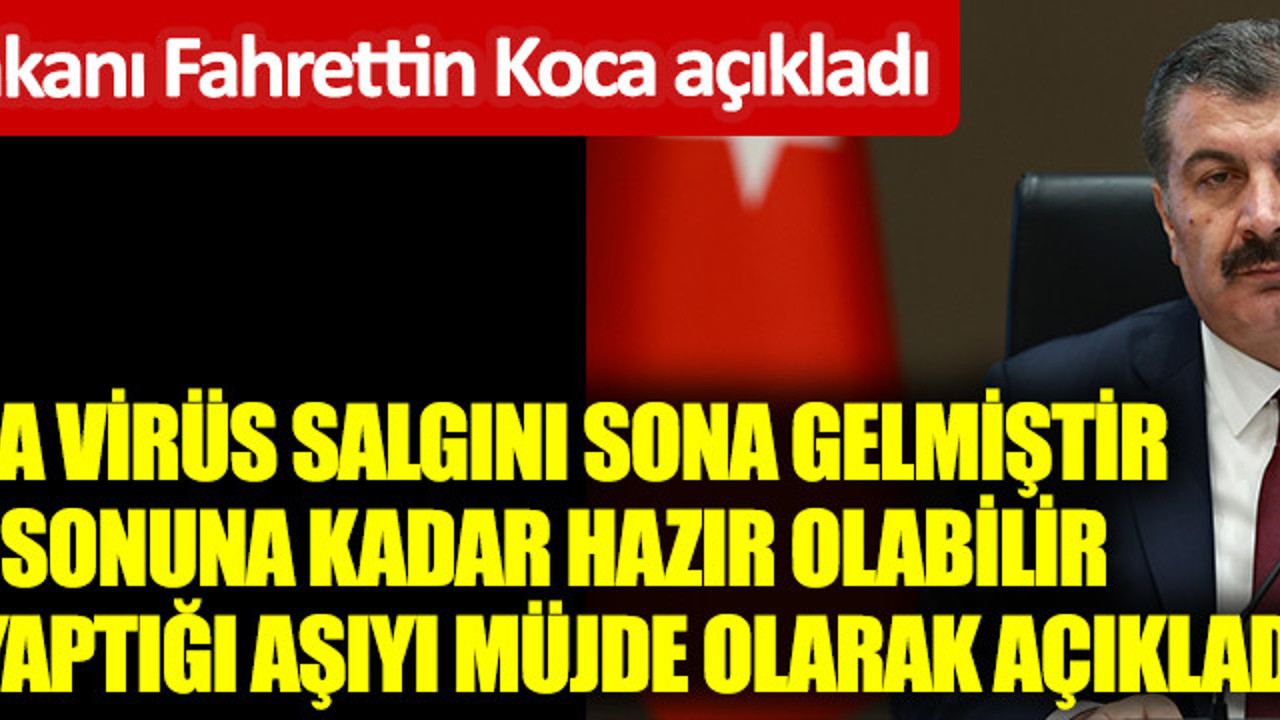 Sağlık Bakanı Fahrettin Koca: Korona salgını sona yaklaştı