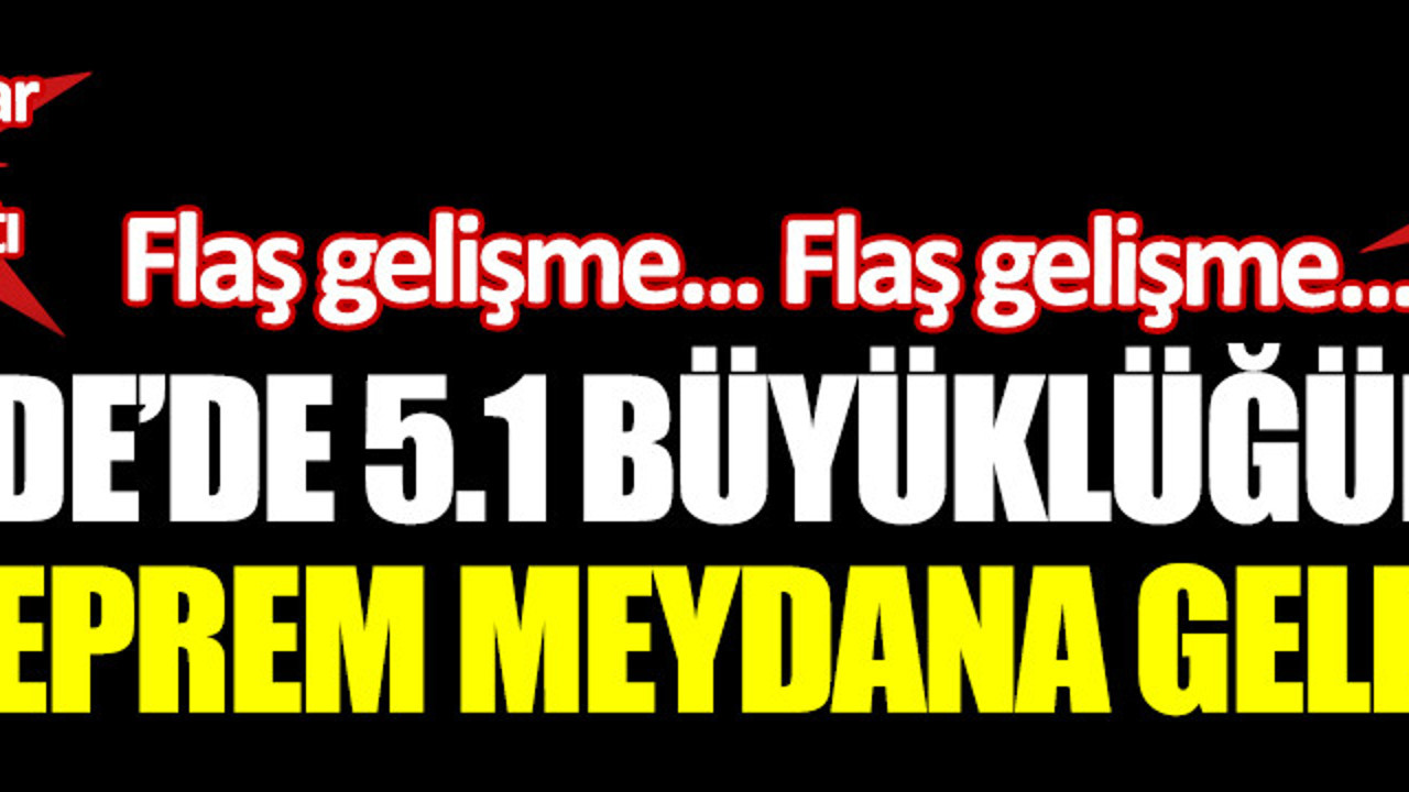 Niğde'de 5.1 büyüklüğünde deprem