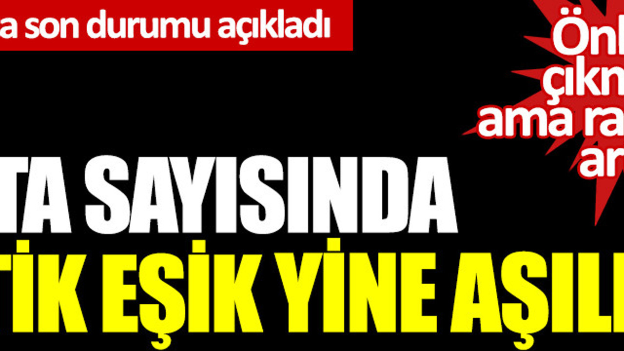 Hasta sayısında kritik eşik yine aşıldı! Önlem çıkmadı ama rakamlar arttı: Bakan Koca son durumu açıkladı...