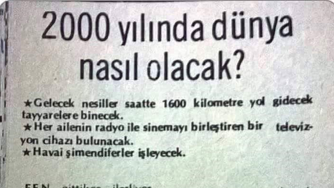 86 yıl önce bugün tahmin ettikleri her şey gerçekleşti: Öngörüye bak!