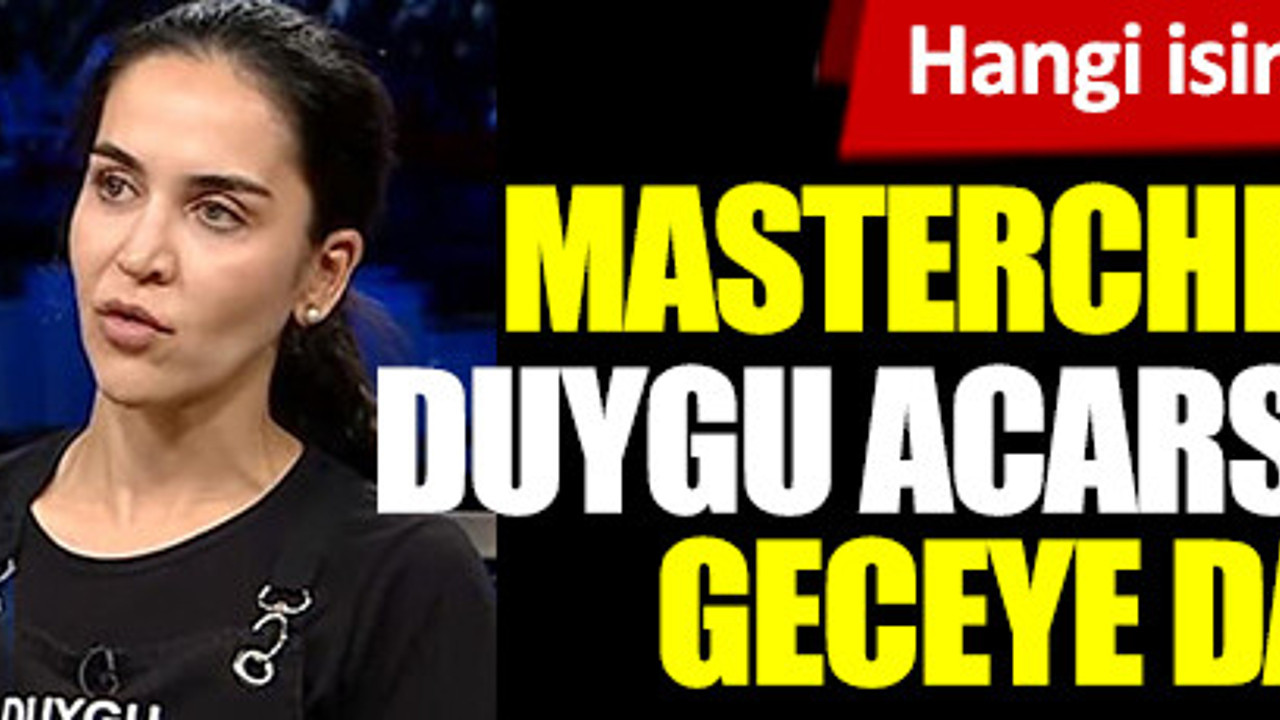 MasterChef Türkiye'de Duygu Acarsoy’un itirafı geceye damga vurdu. Masterchef Türkiye’de hangi yarışmacı elendi