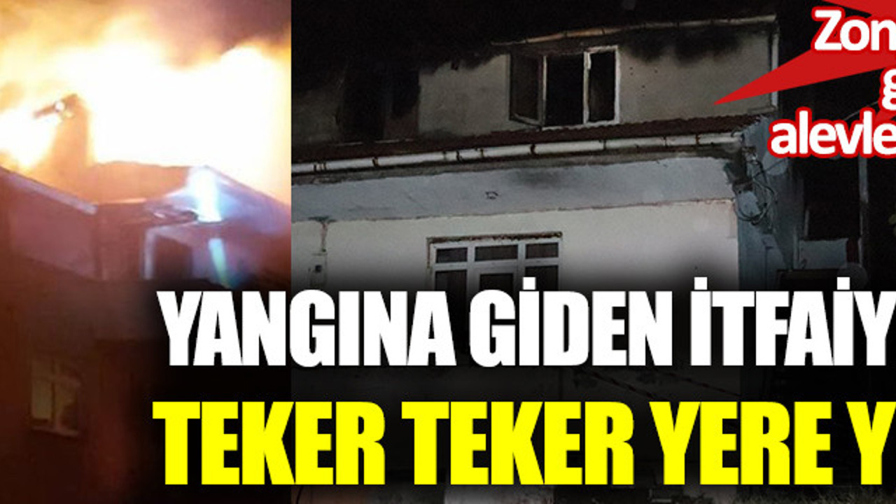 Yangına giden itfaiyeciler teker teker yere yığıldı. Zonguldak'ta geceyi alevler aydınlattı