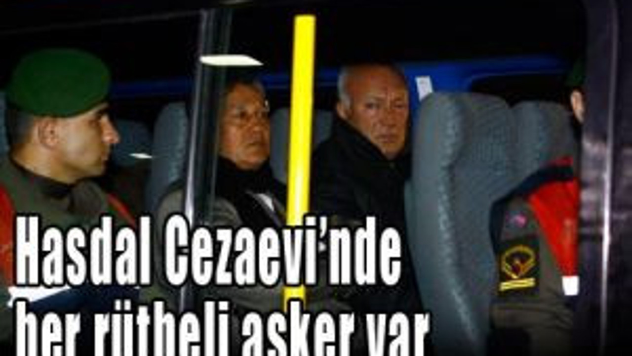 Hasdal Cezaevi’nde her rütbeli asker var