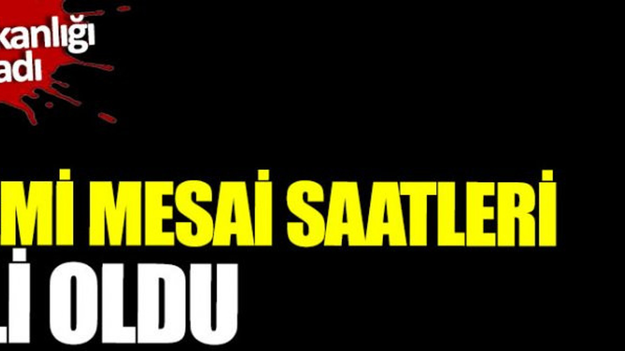 İçişleri Bakanlığı açıkladı, Kademeli mesai saatleri belli oldu