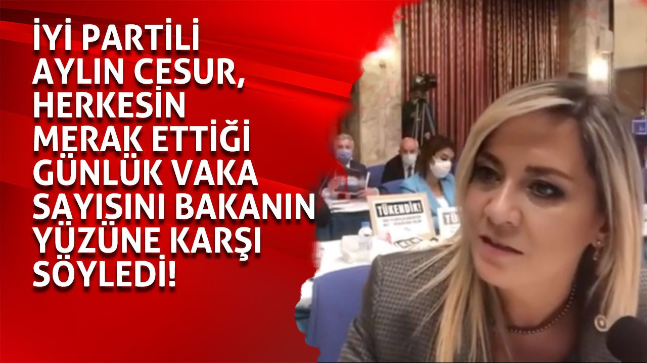 İYİ Partili Aylin Cesur kimsenin yapamadığını yaptı! Günlük vaka sayısını Sağlık Bakanı Koca'nın yüzüne söyledi!