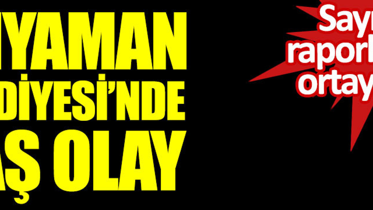 Adıyaman Belediyesi'ndeki flaş olay Sayıştay raporlarında ortaya çıktı