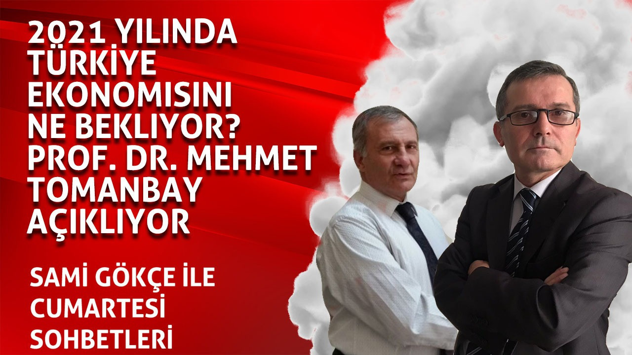Prof. Dr. Tomanbay'dan ekonomi yorumu