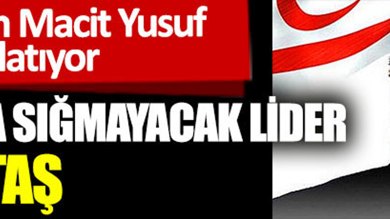 Bir programa sığmayacak lider Rauf Denktaş. Gazeteci Hüseyin Macit Yusuf anılarını anlatıyor