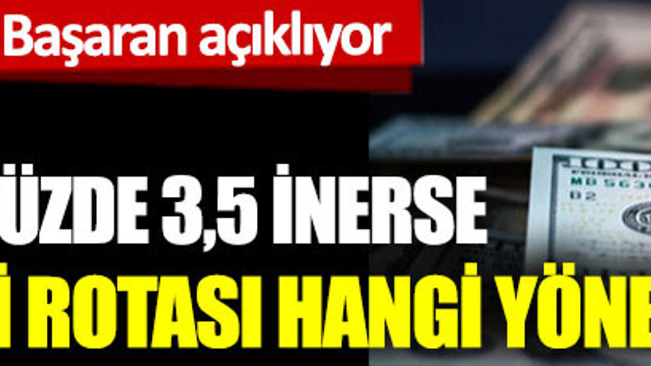 Bütçe açığı yüzde 3,5 düşerse doların yeni rotası ne yönde olur? Ekonomist Bayram Başaran açıklıyor