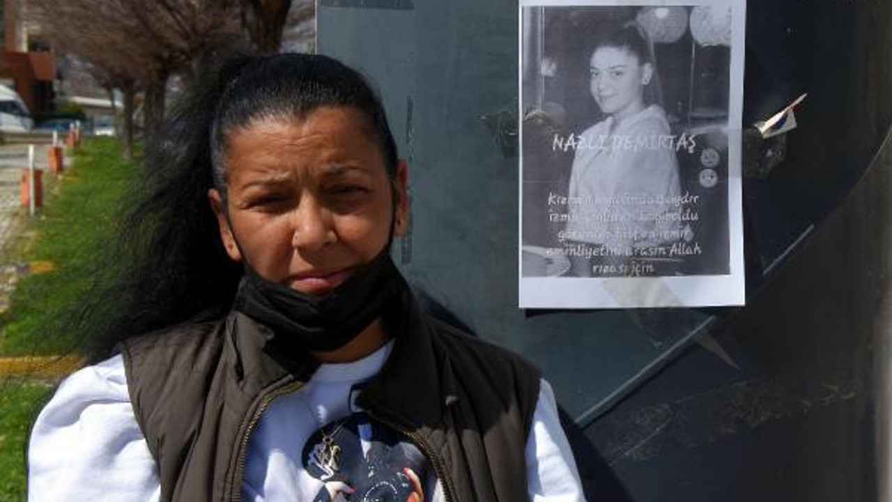 Annesi 117 gündür kayıp kızı Nazlı'yı arıyor