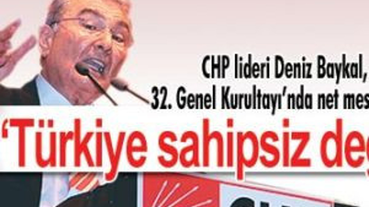 'Türkiye sahipsiz değil!'