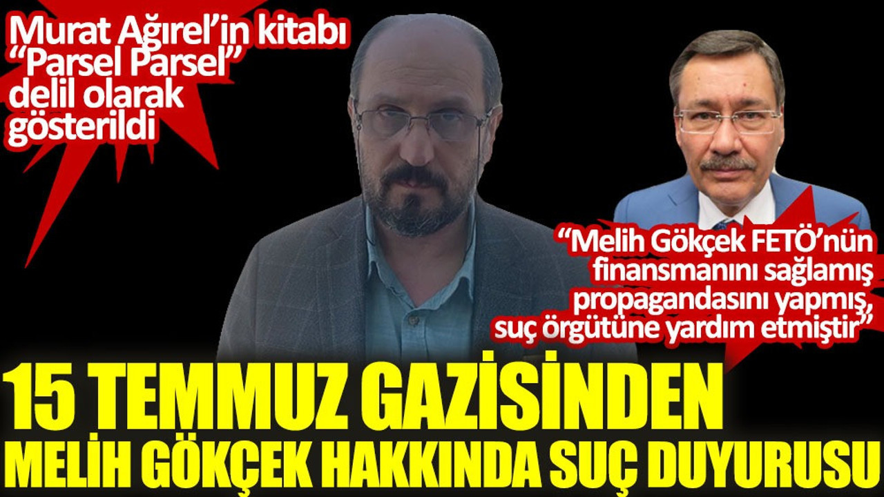 15 Temmuz gazisinden Melih Gökçek hakkında suç duyurusu!