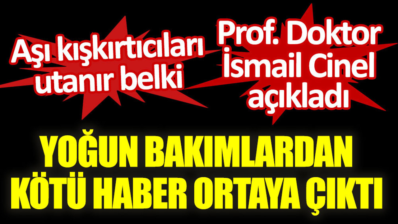 Yoğun bakımlardan kötü haber ortaya çıktı. Prof. Doktor İsmail Cinel açıkladı