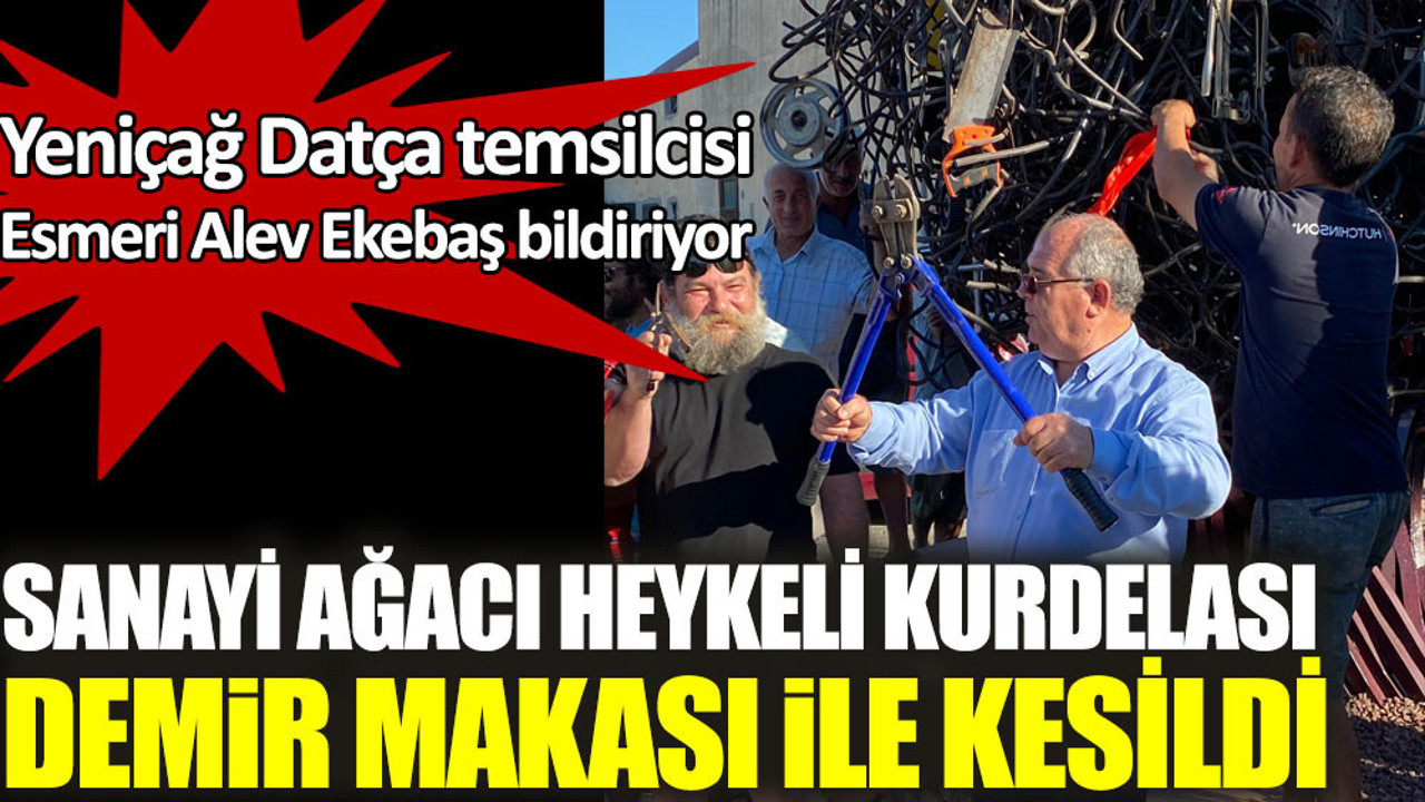 Sanayi ağacı heykeli kurdelası demir makası ile kesildi