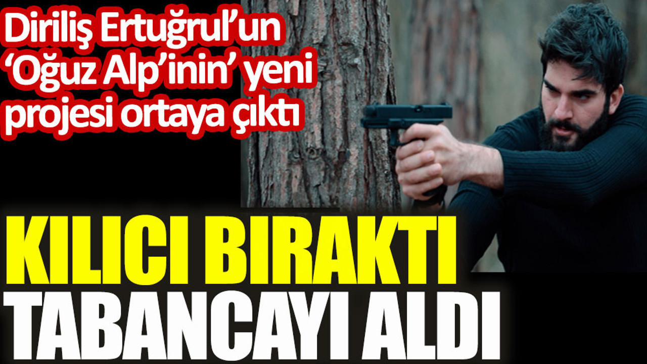 Diriliş Ertuğrul'un Oğuz Alp'inin yeni projesi ortaya çıktı