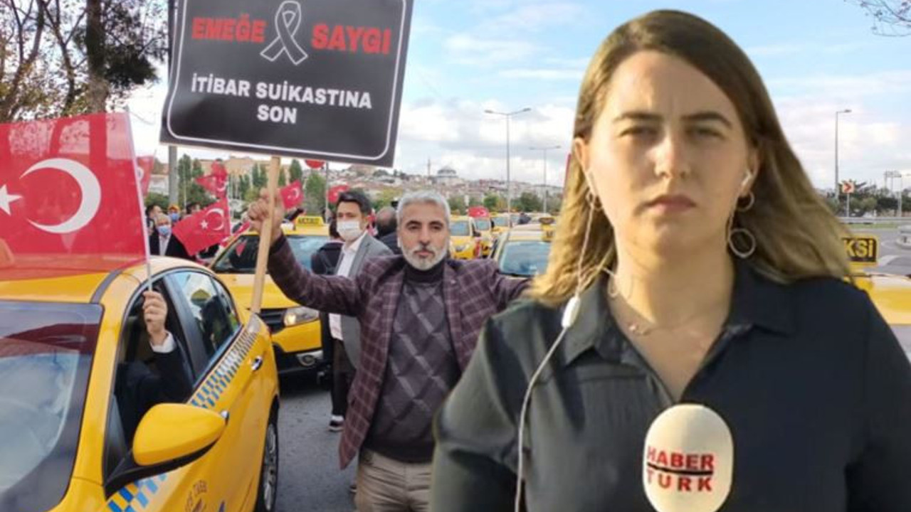 Taksicilerden Habertürk muhabirine saldırı: ''Ya yolcu olarak binseydim?''