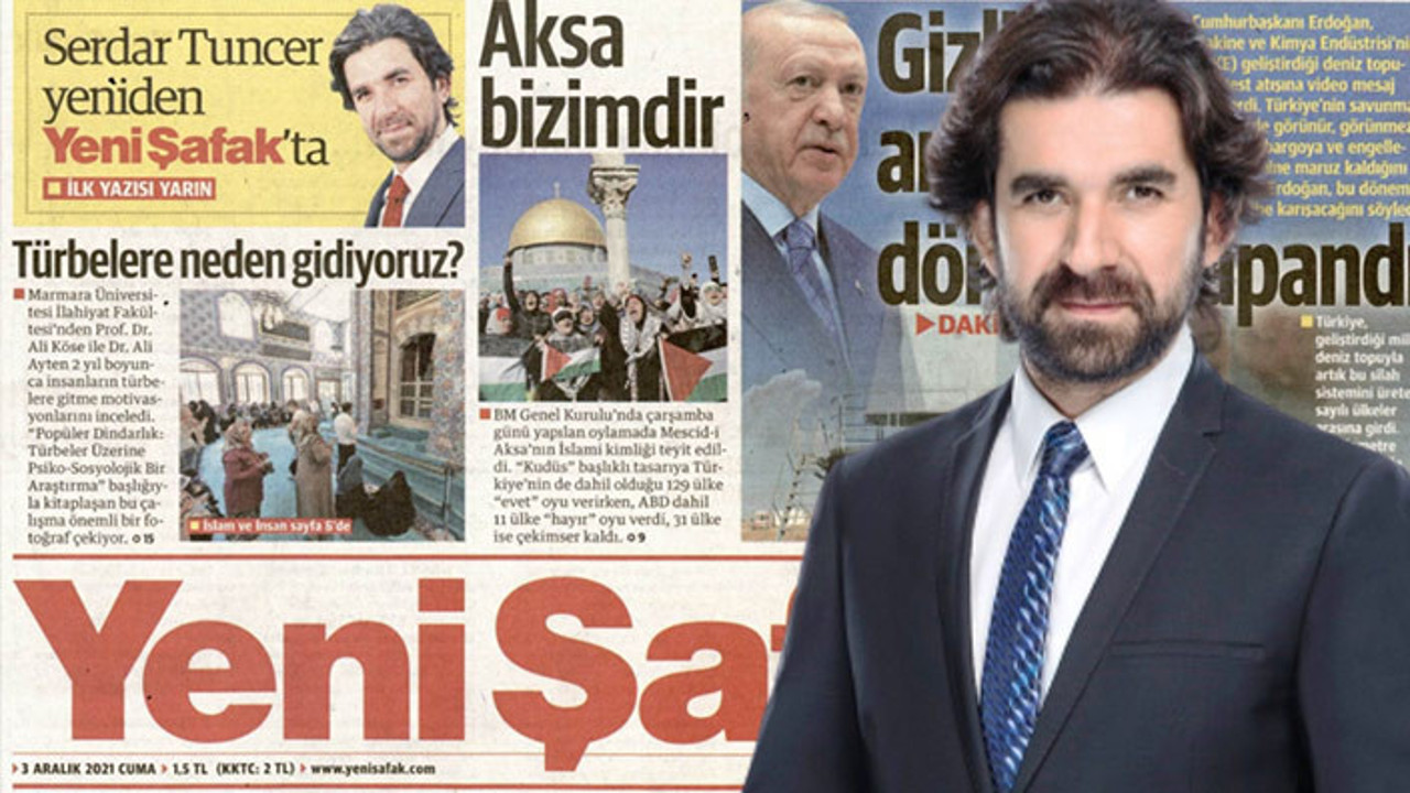 Serdar Tuncer Yeni Şafak'a geri döndü