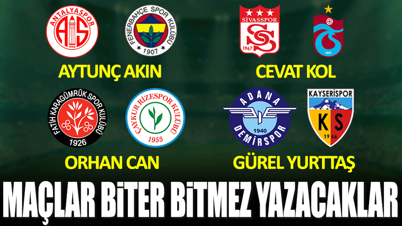 Süper Lig'in nabzı Yeniçağ'da atacak! Maçlar biter bitmez yazacaklar