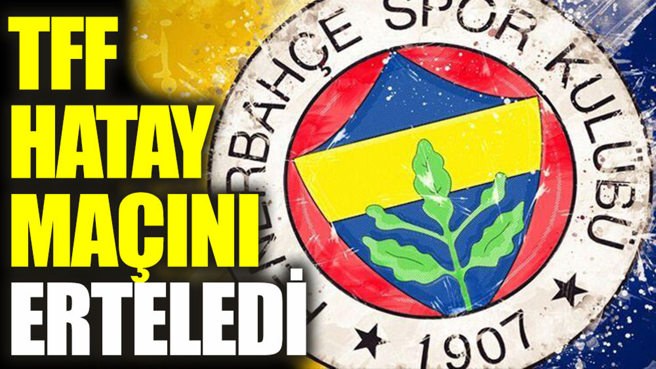 TFF Hatayspor maçını erteledi