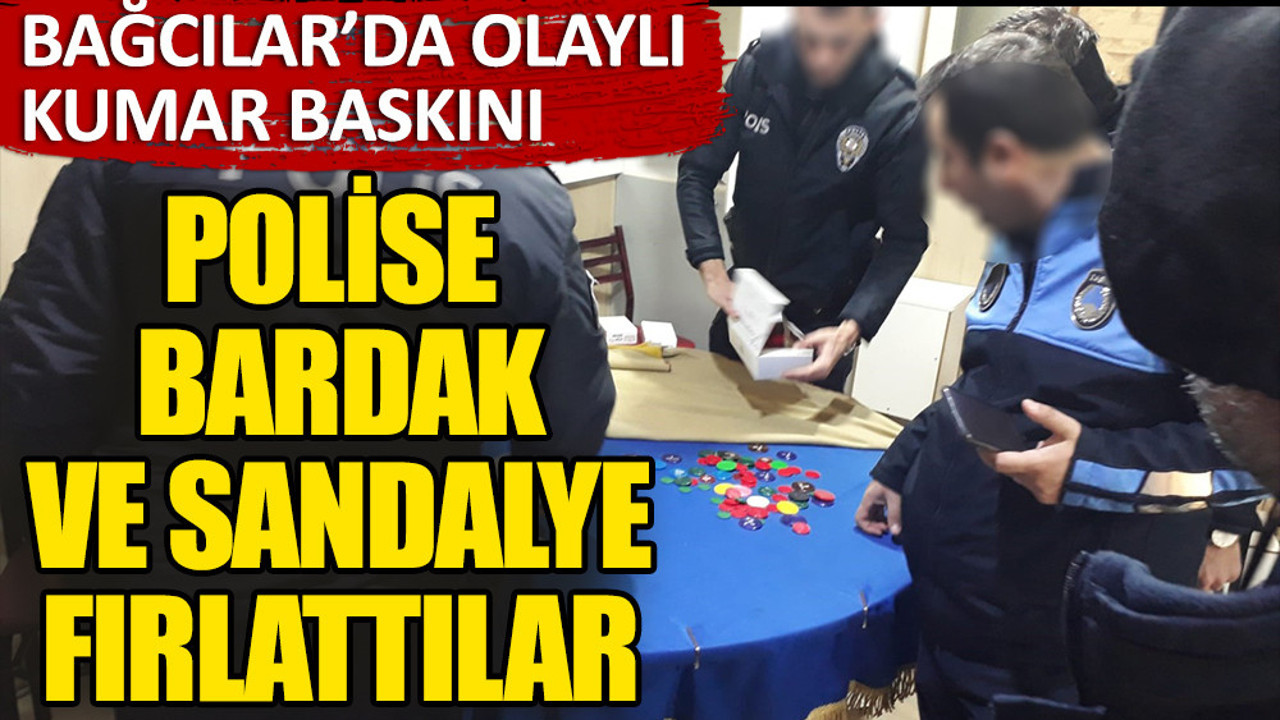 Bağcılar’da olaylı kumar baskını