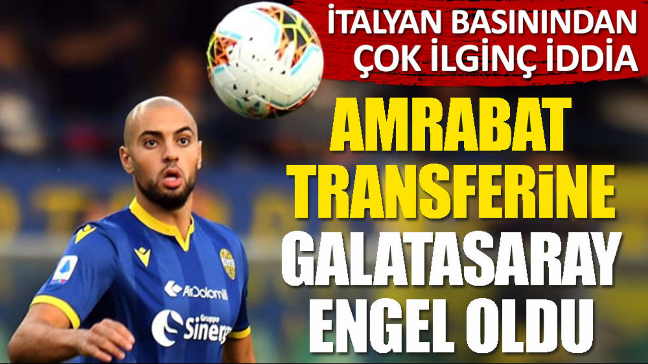 'Amrabat transferine Galatasaray engel oldu'