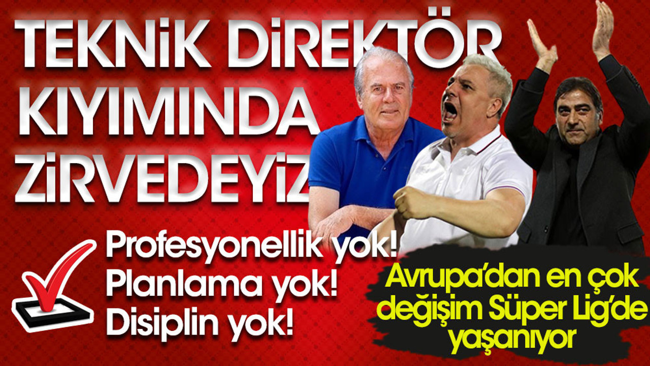 Teknik direktör kıyımında Avrupa'da bir numarayız!