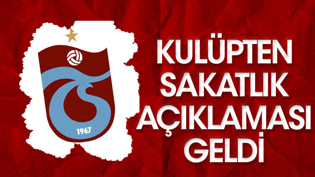 Trabzonspor'dan sakatlık açıklaması