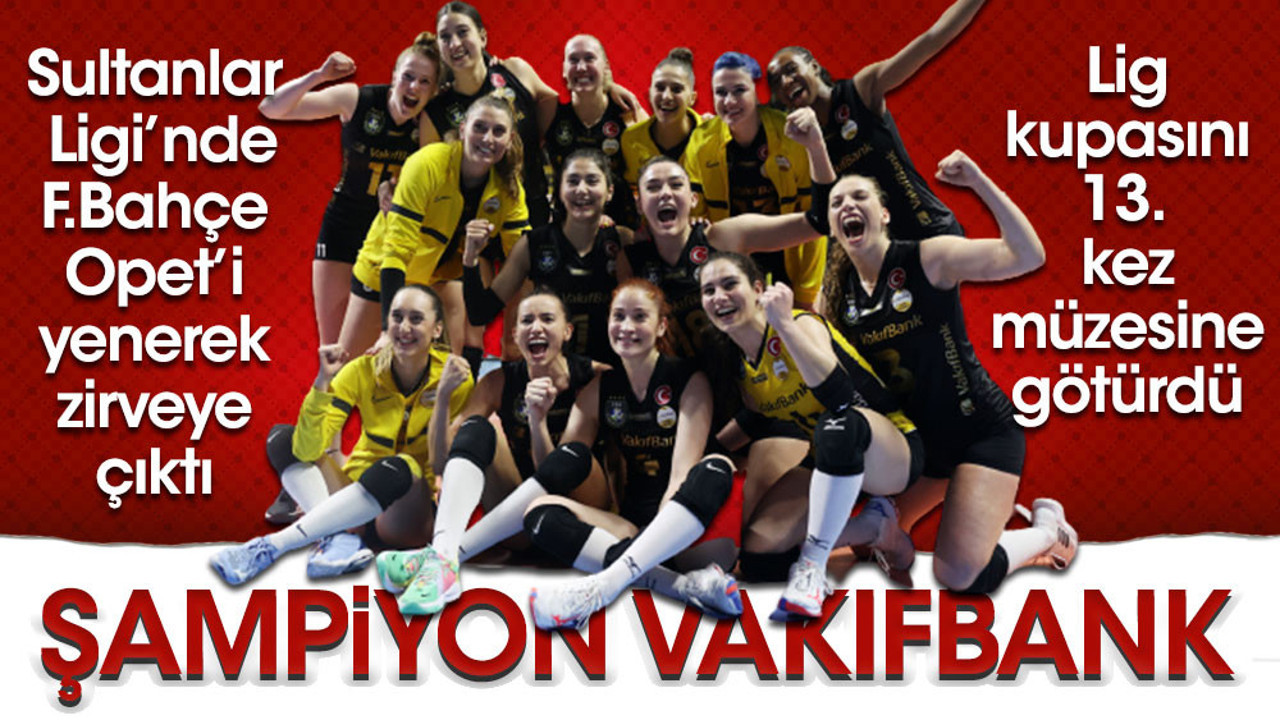 Sultanlar Ligi'nde şampiyon Vakıfbank