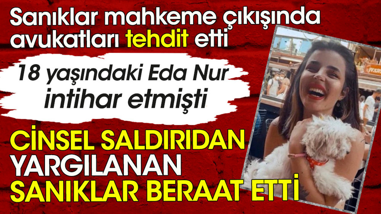 Eda Nur Kaplan'a cinsel saldırı davasında sanıklara beraat!