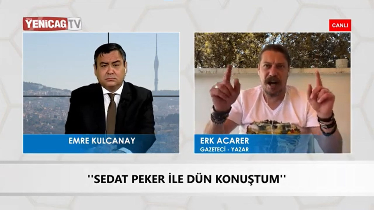 Erk Acarer Sedat Peker'le son yaptığı görüşmeyi YENİÇAĞ TV'ye anlattı