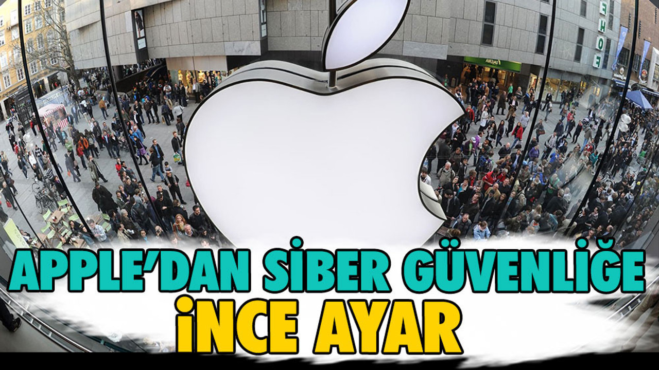 Apple'dan siber güvenliğe ince ayar