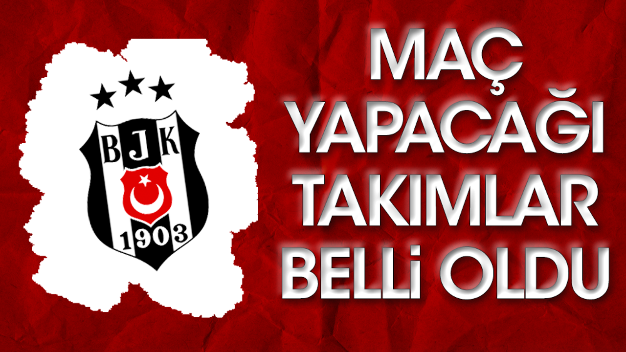 Beşiktaş'ın maç yapacağı takımlar belli oldu. 2 Alman kulübü listede