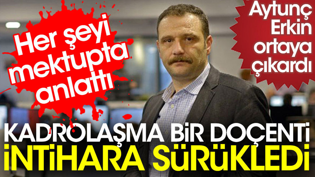 Kadrolaşma bir doçenti intihara sürükledi