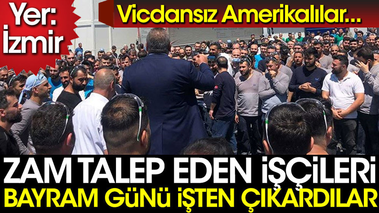 ABD'li şirket zam talep eden işçileri bayram günü işten çıkardı