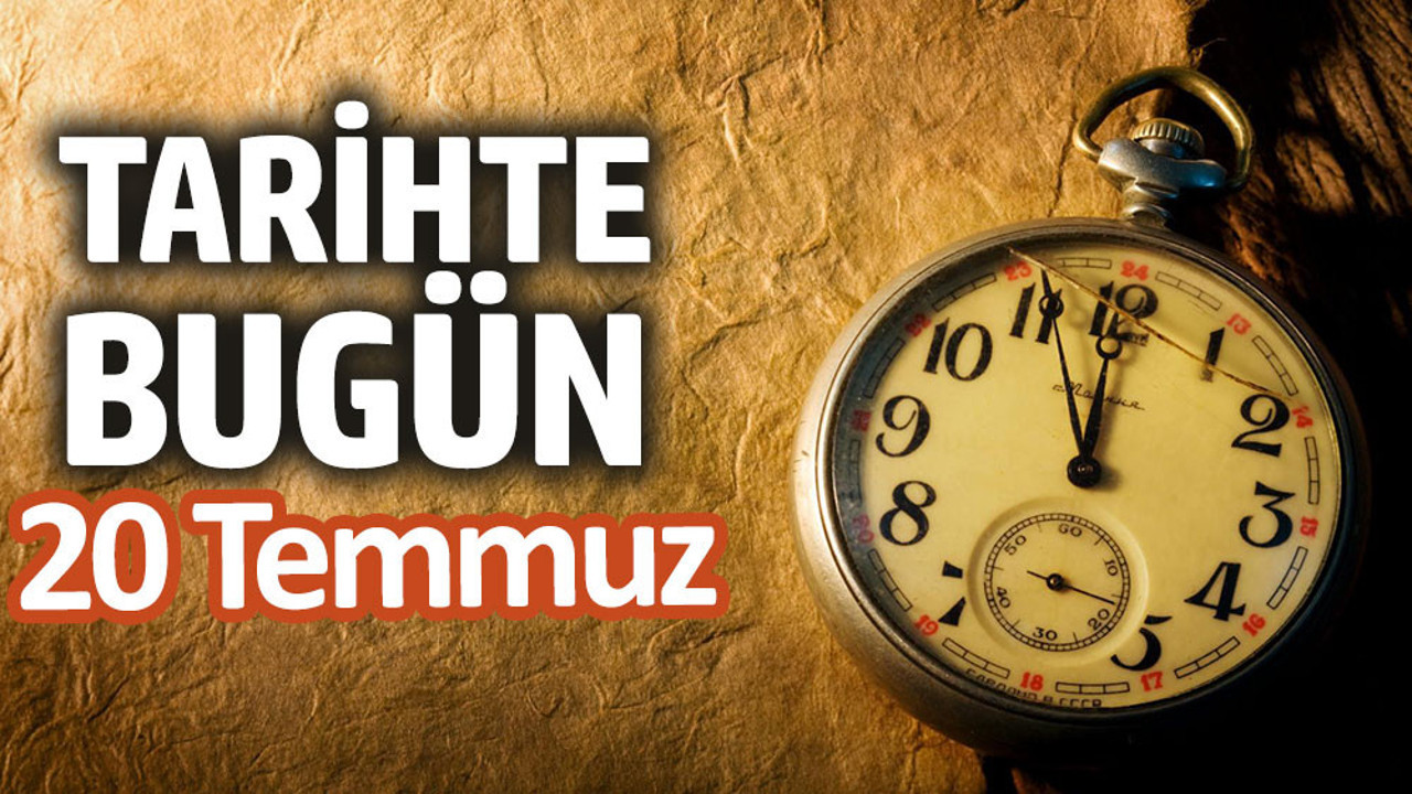 Tarihte bugün 20 Temmuz