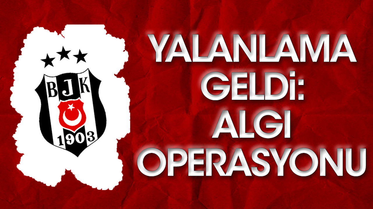 Beşiktaş'tan çok sert yalanlama geldi