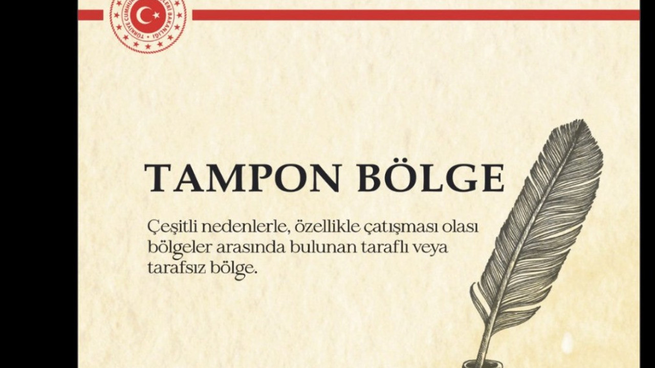Dışişleri Bakanlığı'ndan Flaş 'tampon bölge' paylaşımı