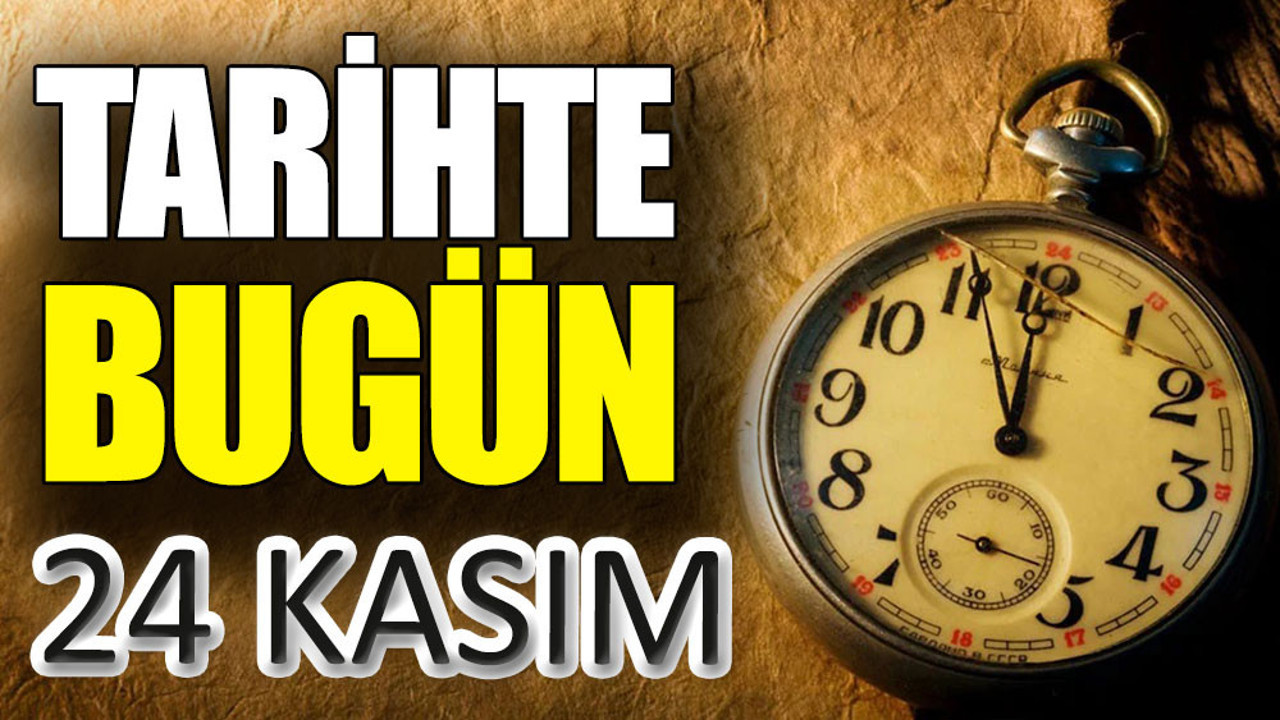 Tarihte bugün 24 Kasım