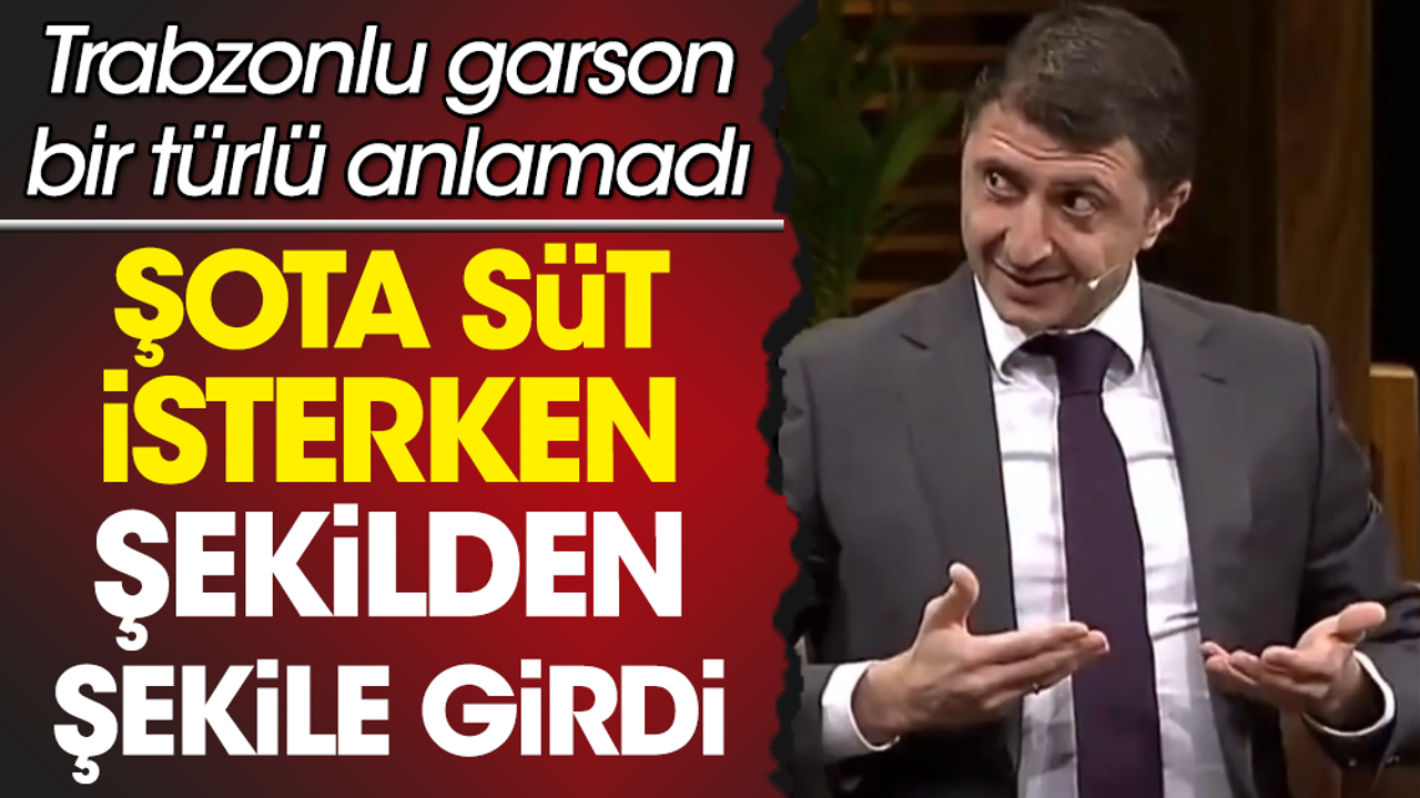 Şota'nın Trabzonlu garsonla yaşadığı süt anısı herkesi kahkaya boğdu