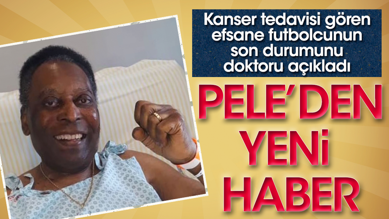 Pele'nin sağlık durumu ile ilgili yeni gelişme