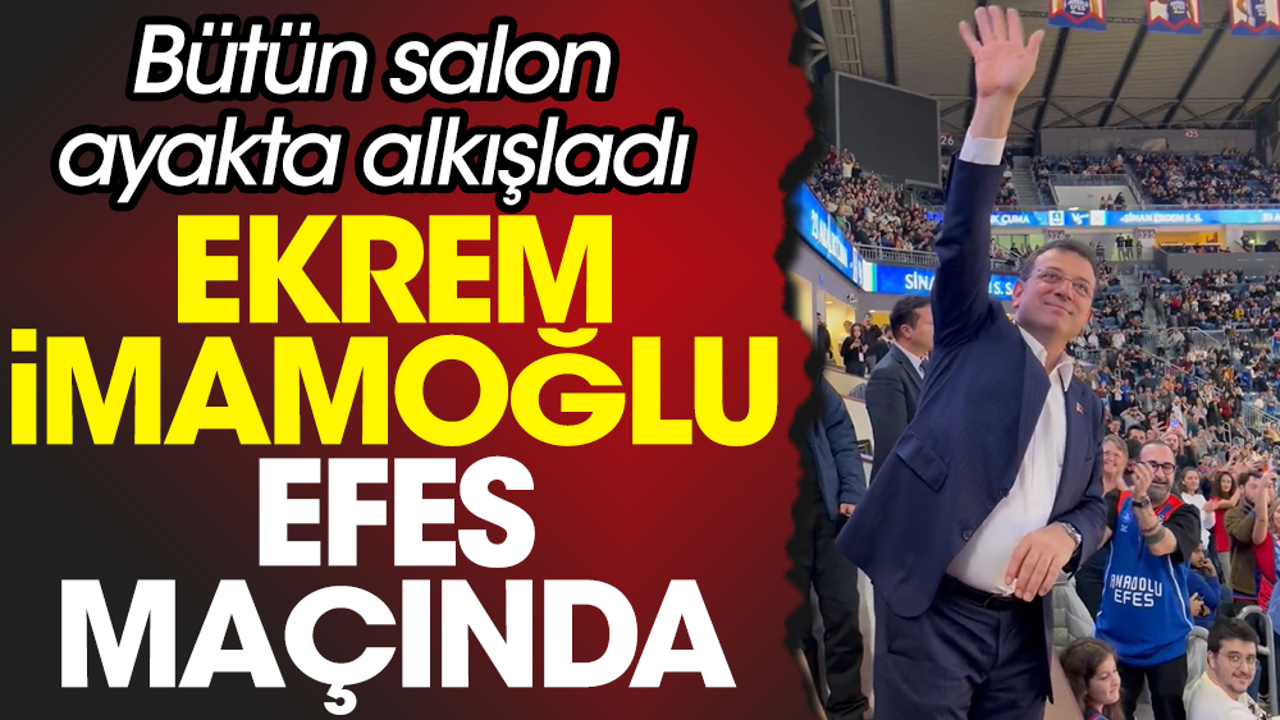 Ekrem İmamoğlu Saraçhane'den Efes maçına gitti. Salon alkıştan inledi