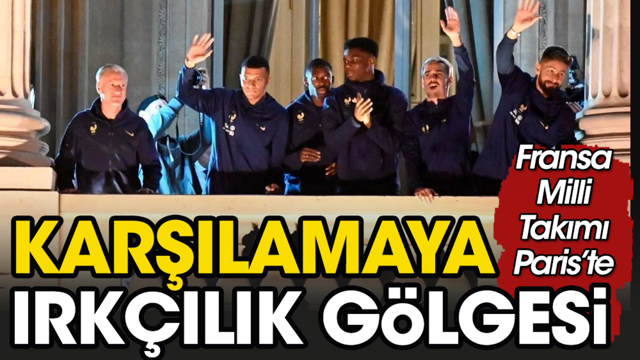 Fransa Milli Takımı karşılamasına ırkçılık gölgesi düştü