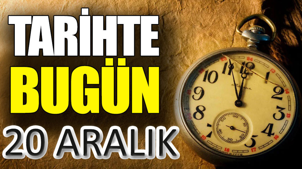 Tarihte bugün 20 Aralık