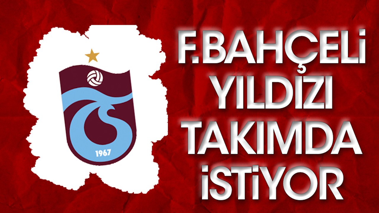 Trabzonspor Fenerbahçe'nin yıldızını istiyor